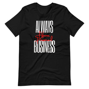 Always Business Short-Sleeve Unisex T-Shirt