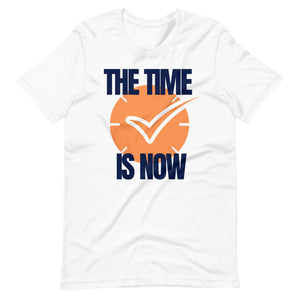The Time Is Now Short-Sleeve Unisex T-Shirt